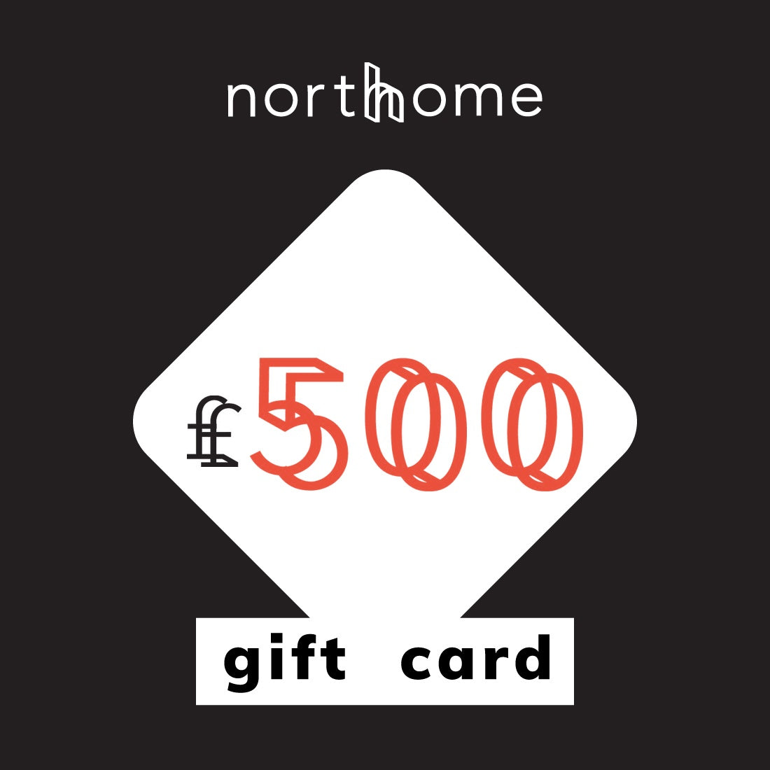 North Home £500 gift card in black, with the amount in coral inside a white diamond, for Scandinavian homeware and interiors